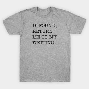 If found return me to my writing T-Shirt